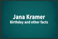 Who Is Jana Kramer?, Birthday, Films, Albums, Family, Social Media